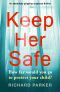 Keep Her Safe · an Absolutely Gripping Suspense Thriller