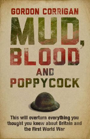 Mud, Blood and Poppycock · Britain and the Great War (Cassel Military)