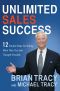 Unlimited Sales Success · 12 Simple Steps for Selling More than you Ever thought Possible