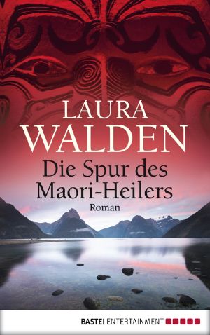 Neuseeland Saga Bd. 6 - Die Spur des Maori-Heilers