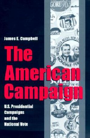 The American Campaign · U.S. Presidential Campaigns and the National Vote