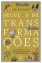 Séculos De Transformações