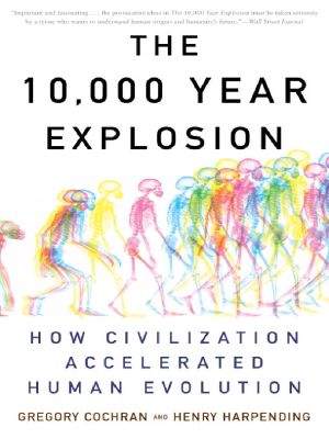 The 10,000 Year Explosion · How Civilization Accelerated Human Evolution