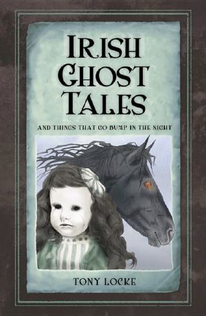 Irish Ghost Tales · And Things That Go Bump in the Night