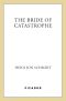 The Bride of Catastrophe