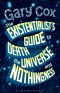 The Existentialist's Guide to Death, the Universe and Nothingness