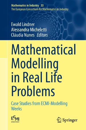 Mathematical Modelling in Real Life Problems, Case Studies from ECMI-Modelling Weeks