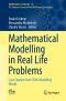 Mathematical Modelling in Real Life Problems, Case Studies from ECMI-Modelling Weeks