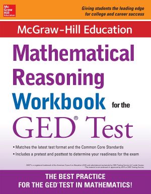 McGraw-Hill Education Mathematical Reasoning Workbook for the GED® Test