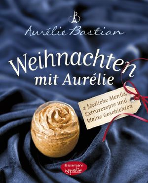 Weihnachten mit Aurélie (Weihnachtsmenues, französische Küche)