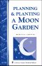 Planning & Planting a Moon Garden