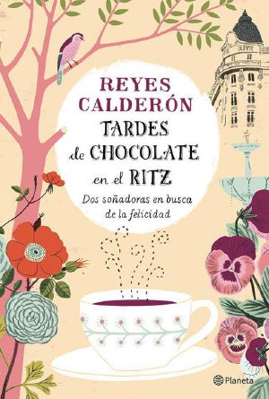 Tardes de chocolate en el Ritz · Dos soñadoras en busca de la felicidad