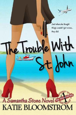 The Trouble With St. John · A Samantha Stone Novel (Samantha Stone Mission Series Book 1)