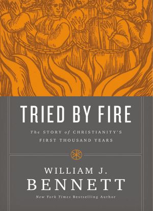 Tried by Fire · the Story of Christianity's First Thousand Years