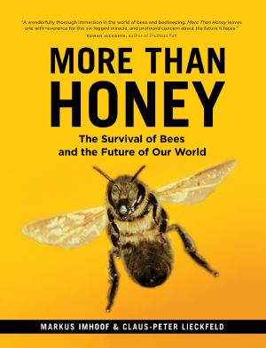 More Than Honey · the Survival of Bees and the Future of Our World