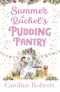 Summer at Rachel's Pudding Pantry