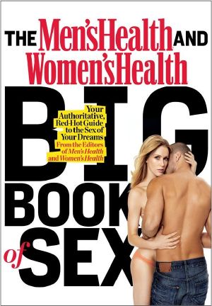 The Men's Health and Women's Health Big Book of Sex · Your Authoritative, Red-Hot Guide to the Sex of Your Dreams