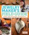 The Jewelry Maker's Field Guide · Tools and Essential Techniques