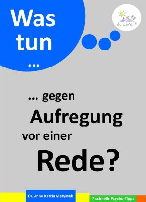 Was tun ... gegen Aufregung vor einer Rede? (7 schnelle Psycho-Tipps)