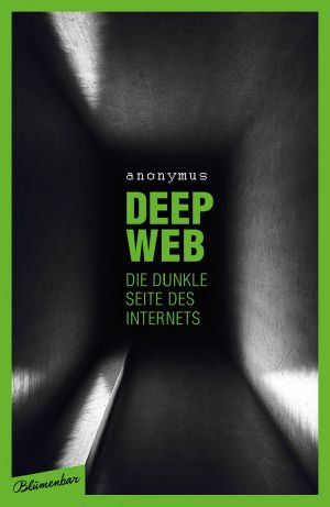 Deep Web · Die dunkle Seite des Internets