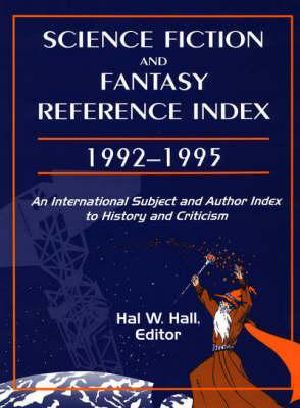 Science Fiction and Fantasy Reference Index, 1992-1995 · an International Subject and Author Index to History and Criticism