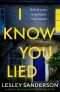 I Know You Lied: An absolutely addictive and shocking psychological thriller