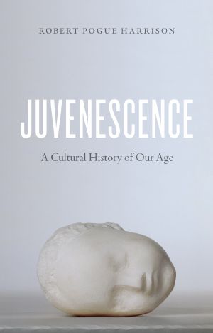 Juvenescence · A Cultural History of Our Age