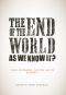 The End of the World As We Know It?