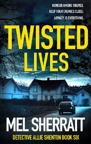 Twisted Lives: A gripping detective crime thriller (Detective Allie Shenton Series Book 6)