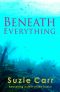 Beneath Everything