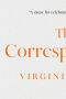 The Correspondent · A Novel