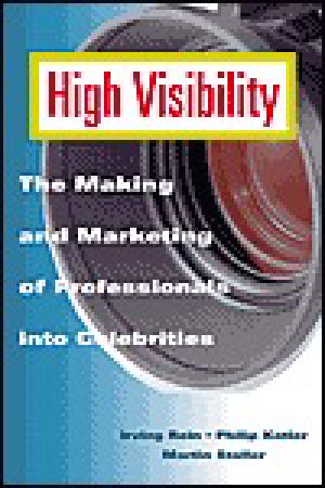 High Visibility · The Making and Marketing of Professionals Into Celebrities