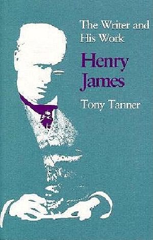 Henry James the Writer and His Work