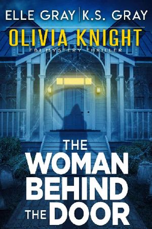 The Woman Behind the Door (Olivia Knight FBI Mystery Thriller Book 3)