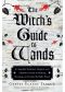 The Witch's Guide to Wands