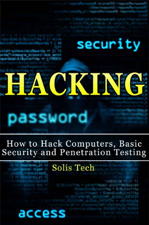 Hacking · How to Hack Computers, Basic Security and Penetration Testing (Hacking, How to Hack, Hacking for Dummies, Computer Hacking, penetration testing, basic security, arduino, python)