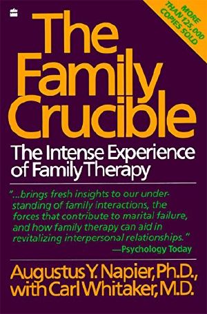 The Family Crucible · the Intense Experience of Family Therapy