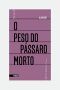 O peso do pássaro morto