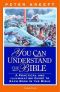 You Can Understand the Bible · A Practical Guide to Each Book in the Bible