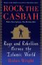 Rock the Casbah · Rage and Rebellion Across the Islamic World