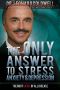 The Only Answer to Stress, Anxiety & Depression · the Root Cause of All Disease