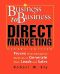 Business to Business Direct Marketing · Proven Direct Response Methods to Generate More Leads and Sales