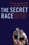 The Secret Race · Inside the Hidden World of the Tour de France · Doping, Cover-ups, and Winning at All Costs