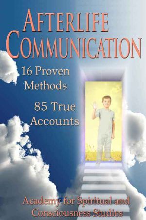 Afterlife Communication · 16 Proven Methods, 85 True Accounts