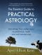 The Essential Guide to Practical Astrology · Everything From Zodiac Signs to Prediction, Made Easy and Entertaining