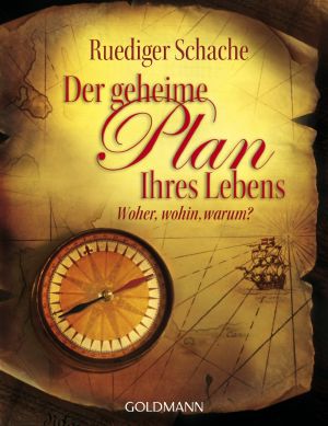 Der geheime Plan des Lebens · Woher, wohin, warum?