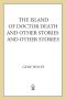 The Island of Dr. Death and Other Stories and Other Stories