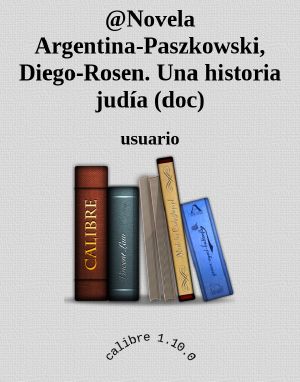 @Novela Argentina-Paszkowski, Diego-Rosen. Una Historia Judía (Doc)