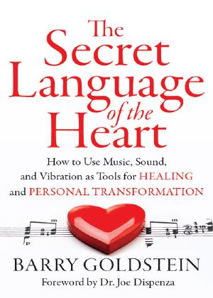 The Secret Language of the Heart · How to Use Music, Sound, and Vibration as Tools for Healing and Personal Transformation