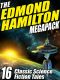 The Edmond Hamilton Megapack · 16 Classic Science Fiction Tales